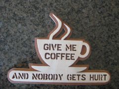 Give me Coffee Plaque