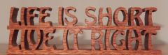 Life Is Short Live It Right
