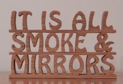 It Is All Smoke And Mirrors
