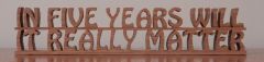 In Five Years Will It Really Matter