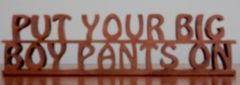 Put your Big Boy Pants On