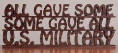 All Gave Some Some Gave All U.S. Military