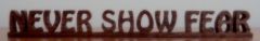 Never Show Fear