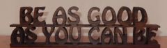 Be As Good As You Can Be
