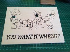 You Want It When