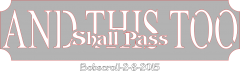 AND THIS TOO Shall Pass