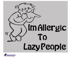 Im Allergic to Lazy People