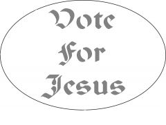 Vote For Jesus