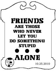 FRIENDS ARE THOSE