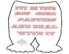 Put on your big girl panties
