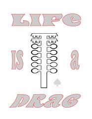 LIFE IS A DRAG