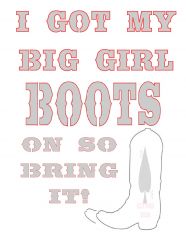 Big girl boots On