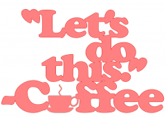 Lets_Do_This_Coffee.png