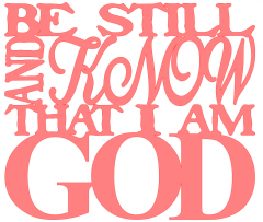 Be_Still_And_Know_That_I_Am_God.png