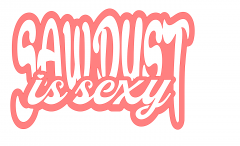 Sawdust_Is_Sexy_foreground.png