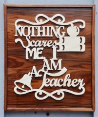 Nothing scares me I am a teacher